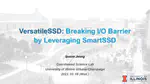 [UIUC HACC Seminar] VersatileSSD: Breaking I/O Barrier by Leveraging SmartSSD